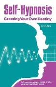 Self-Hypnosis: Creating Your Own Destiny