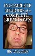 Incomplete Memoirs of a Complete Breakdown