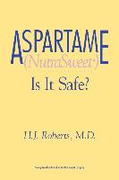 Aspartame (NutraSweet): Is it Safe?