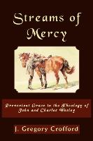 Streams of Mercy, Prevenient Grace in the Theology of John and Charles Wesley