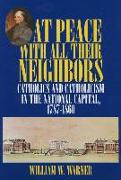 At Peace with All Their Neighbors: Catholics and Catholicism in the National Capital, 1787-1860