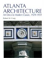 Atlanta Architecture: Art Deco to Modern Classic, 1929-1959