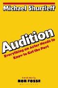 Audition: Everything an Actor Needs to Know to Get the Part