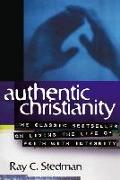 Authentic Christianity: The Classic Bestseller on Living the Life of Faith with Integrity