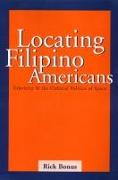 Locating Filipino Americans: Ethnicity and the Cultural Politics of Space