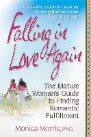 Falling in Love Again: The Mature Woman S Guide to Finding Romantic Fulfillment