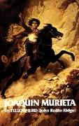 Life and Adventures of Joaquin Murieta, the Celebrated California Bandit