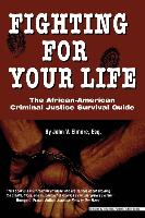 Fighting for Your Life: The African-American Criminal Justice Survival Guide