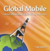 Global Mobile: Connecting Without Walls, Wires, or Borders