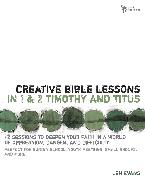 Creative Bible Lessons in 1 and 2 Timothy and Titus