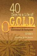 40 Days to a Life of G.O.L.D.: God-Ordained Life Development