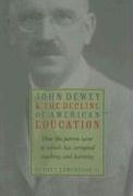 John Dewey & Decline of American Education: How Patron Saint of Schools Has Corrupted Teaching & Learning