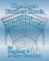 Open Timber Roofs of the Middle Ages, The