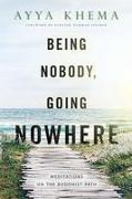 Being Nobody Going Nowhere
