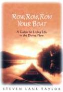 Row, Row, Row Your Boat: A Guide for Living Life in the Divine Flow