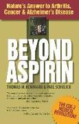 Beyond Aspirin: Nature's Answer to Arthritis, Cancer & Alzheimer's Disease