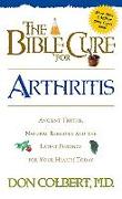 The Bible Cure for Arthritis: Ancient Truths, Natural Remedies and the Latest Findings for Your Health Today