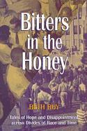 Bitters in the Honey: Tales of Hope and Disappointment Across Divides of Race and Time