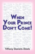 When Your Prince Don't Come!