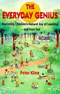 The Everyday Genius: Restoring Children's Natural Joy of Learning