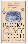 Books and My Food: Literary Quotations and Recipes for Every Year