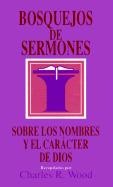 Bosquejos de Sermones: Nombres y Caracter de Dios = Sermon Outlines on the Names and Character of God