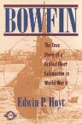 Bowfin: The True Story of a Fabled Fleet Submarine in World War II