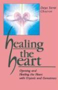 Healing the Heart: Opening and Healing the Heart with Crystals and Gemstones