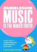 Bubblegum Music Is The Naked Truth