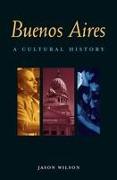 Buenos Aires: A Cultural History