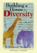 Building a House For Diversity: A Fable About a Giraffe & an Elephant Offers New Strategies for Today's Workforce