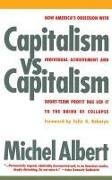 Capitalism Vs. Capitalism: How America's Obsession with Individual Achievement and Short-Term Profit Has Led It to the Brink of Collapse
