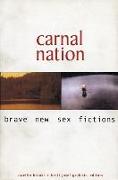 Carnal Nation: Brave New Sex Fictions