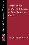 Syntax of the Moods and Tenses in New Testament Greek