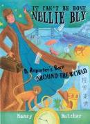 It Can't Be Done, Nellie Bly: A Reporter's Race Around the World