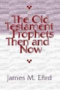 The Old Testament Prophets Then and Now