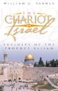 The Chariot of Israel: Exploits of the Prophet of Elijah