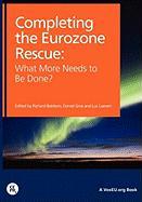 Completing the Eurozone Rescue: What More Needs to Be Done?