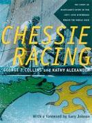Chessie Racing: The Story of Maryland's Entry in the 1997-1998 Whitbread Round the World Race