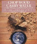 Chop Wood, Carry Water