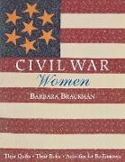 Civil War Women. Their Quilts, Their Roles & Activities for Re-Enactors - Print on Demand Edition