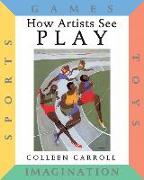 How Artists See Play: Sports Games Toys Imagination