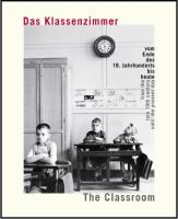Das Klassenzimmer vom Ende des 19. Jahrhunderts bis heute / The classroom from the late 19th century until the present day