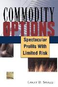 Commodity Options: Spectacular Profits with Limited Risk