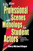 Fifty More Professional Scenes and Monologs for Student Actors