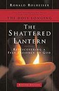 The Shattered Lantern: Rediscovering a Felt Presence of God