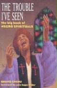 Trouble I've Seen: The Big Book of Negro Spirituals [With CD (Audio)]