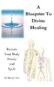 A Blueprint to Divine Healing