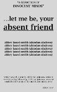 Let Me Be Your Absent Friend