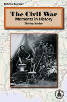 The Civil War: Moments in History